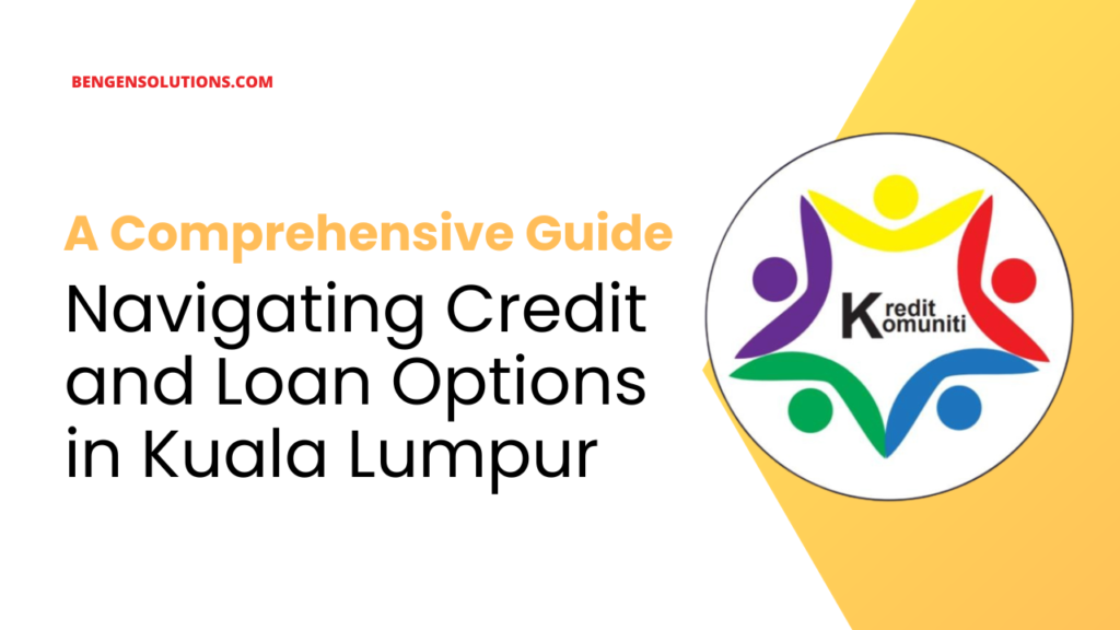 Navigating Credit and Loan Options in Kuala Lumpur A Comprehensive Guide