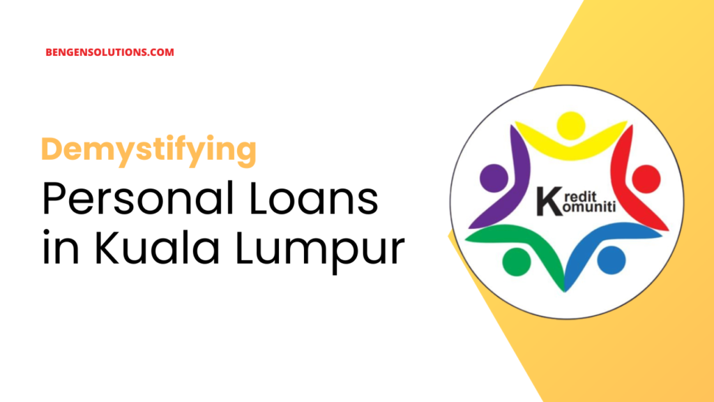 Demystifying Personal Loans in Kuala Lumpur